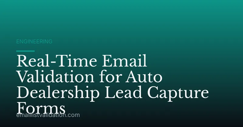 Real-Time Email Validation for Auto Dealership Lead Capture Forms