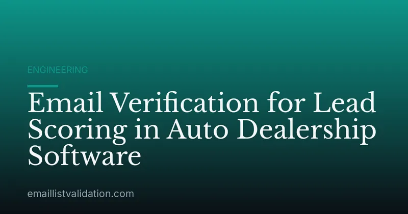 Email Verification for Lead Scoring in Auto Dealership Software