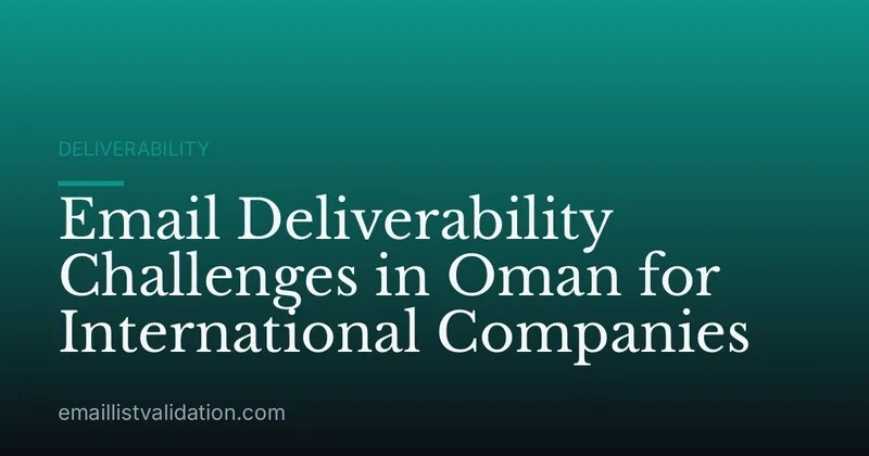 Email Deliverability Challenges in Oman for International Companies