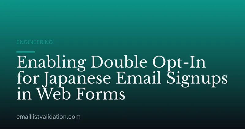 Enabling Double Opt-In for Japanese Email Signups in Web Forms