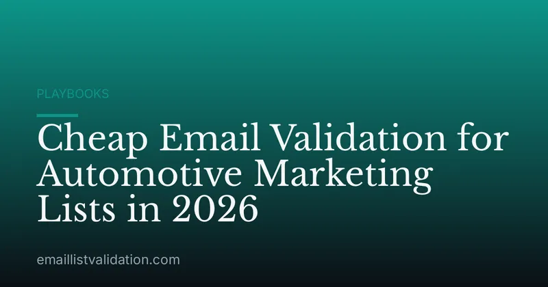 Cheap Email Validation for Automotive Marketing Lists in 2026