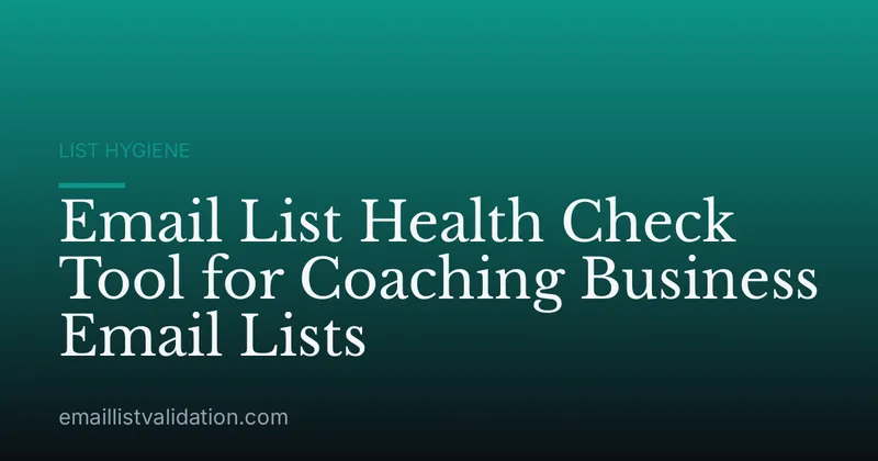 Email List Health Check Tool for Coaching Business Email Lists