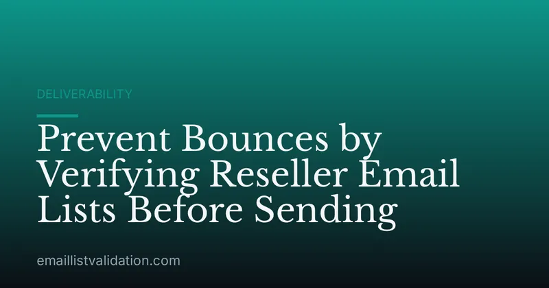 Prevent Bounces by Verifying Reseller Email Lists Before Sending