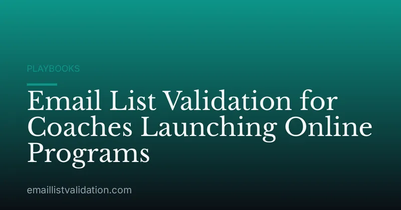 Email List Validation for Coaches Launching Online Programs