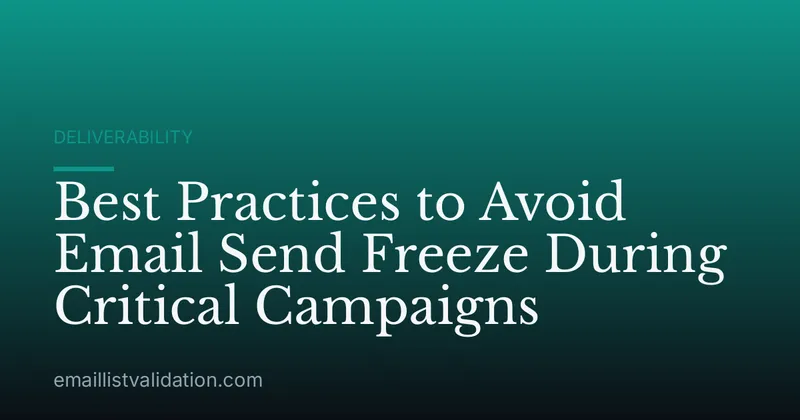 Best Practices to Avoid Email Send Freeze During Critical Campaigns