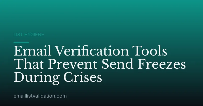 Email Verification Tools That Prevent Send Freezes During Crises