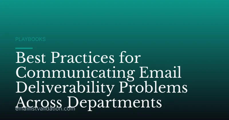 Best Practices for Communicating Email Deliverability Problems Across Departments