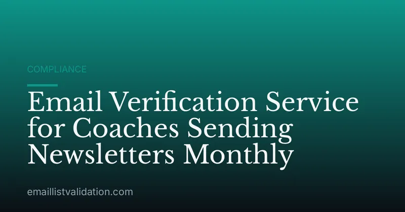 Email Verification Service for Coaches Sending Newsletters Monthly
