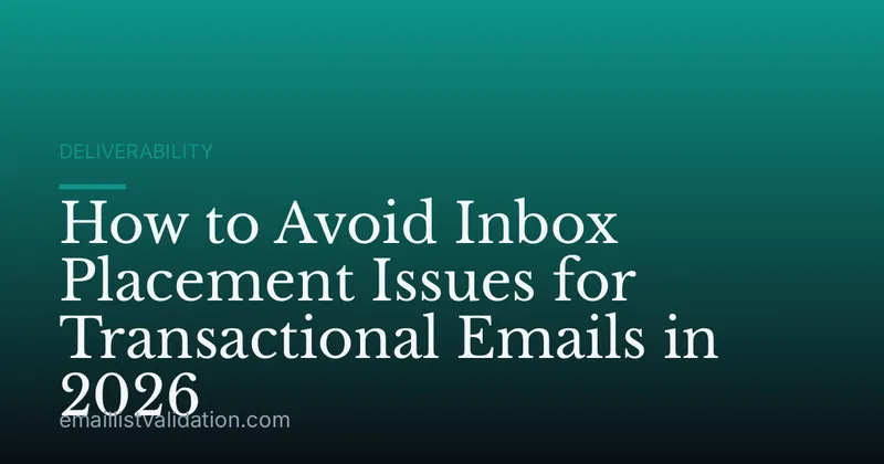 How to Avoid Inbox Placement Issues for Transactional Emails in 2026