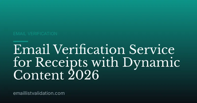 Email Verification Service for Receipts with Dynamic Content 2026
