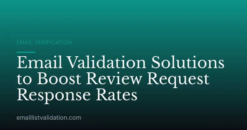 Email Validation Solutions to Boost Review Request Response Rates