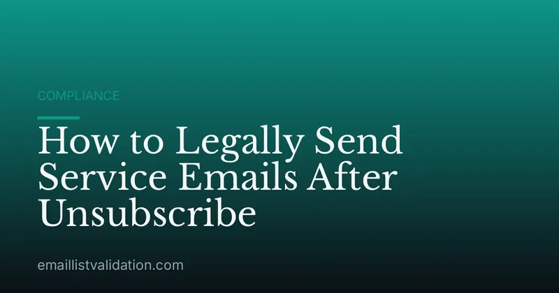 How to Legally Send Service Emails After Unsubscribe