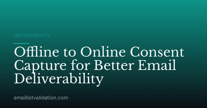 Offline to Online Consent Capture for Better Email Deliverability