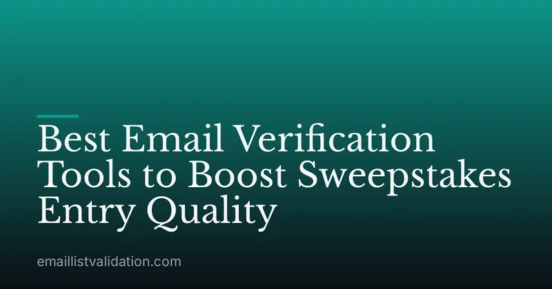 Best Email Verification Tools to Boost Sweepstakes Entry Quality