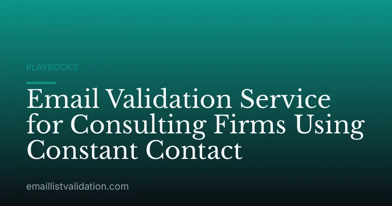 Email Validation Service for Consulting Firms Using Constant Contact