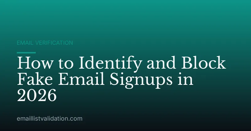 How to Identify and Block Fake Email Signups in 2026