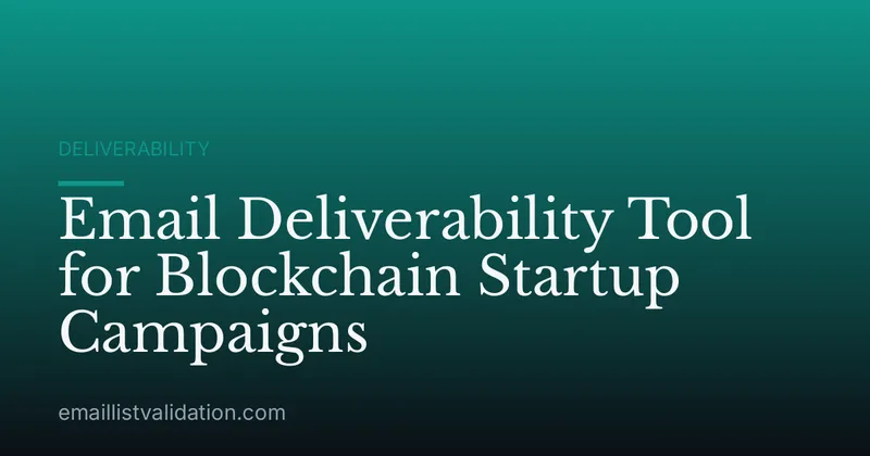 Email Deliverability Tool for Blockchain Startup Campaigns