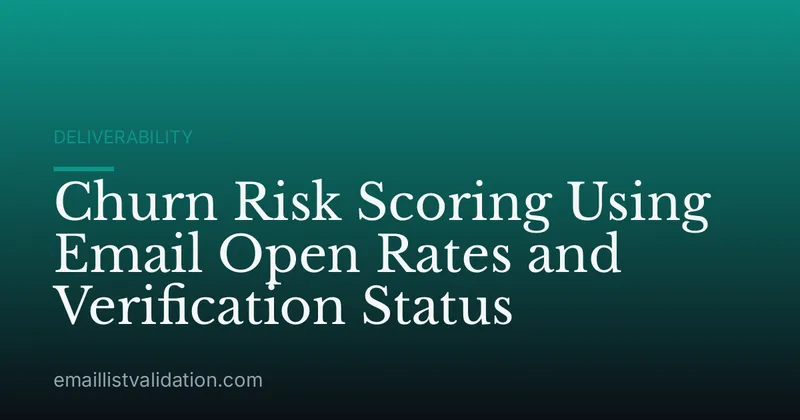 Churn Risk Scoring Using Email Open Rates and Verification Status