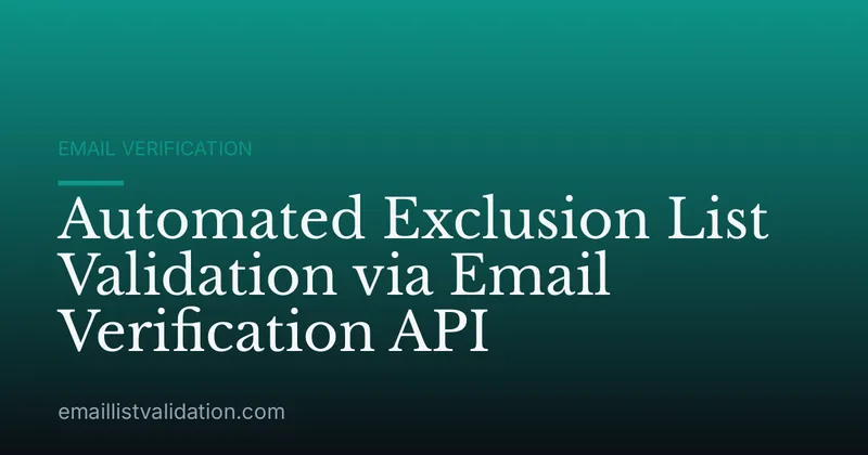 Automated Exclusion List Validation via Email Verification API