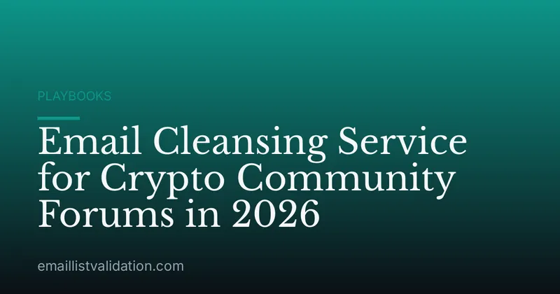 Email Cleansing Service for Crypto Community Forums in 2026