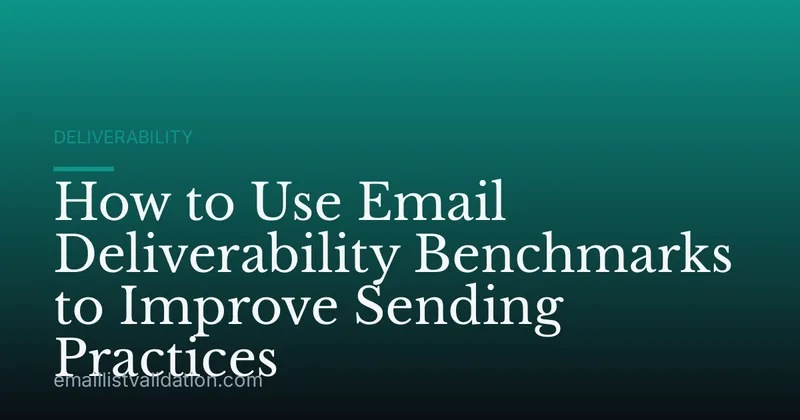 How to Use Email Deliverability Benchmarks to Improve Sending Practices
