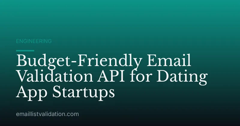 Budget-Friendly Email Validation API for Dating App Startups
