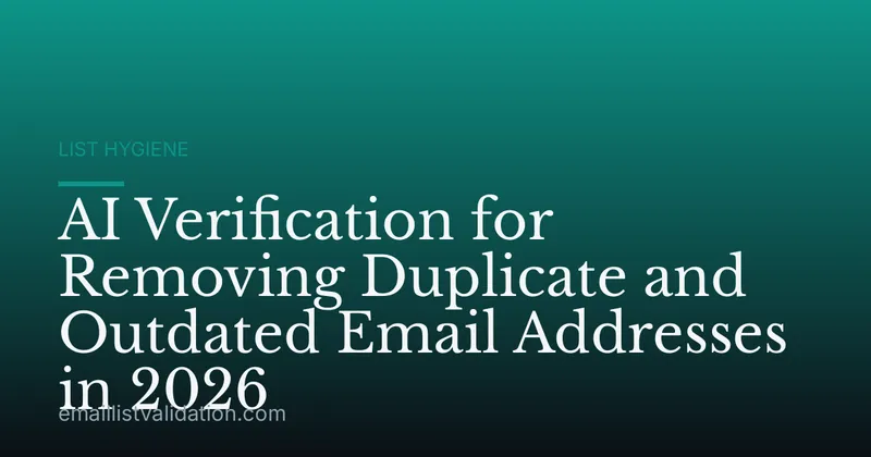 AI Verification for Removing Duplicate and Outdated Email Addresses in 2026