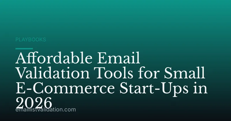 Affordable Email Validation Tools for Small E-Commerce Start-Ups in 2026