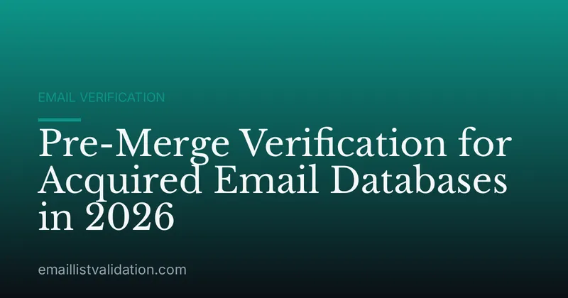 Pre-Merge Verification for Acquired Email Databases in 2026