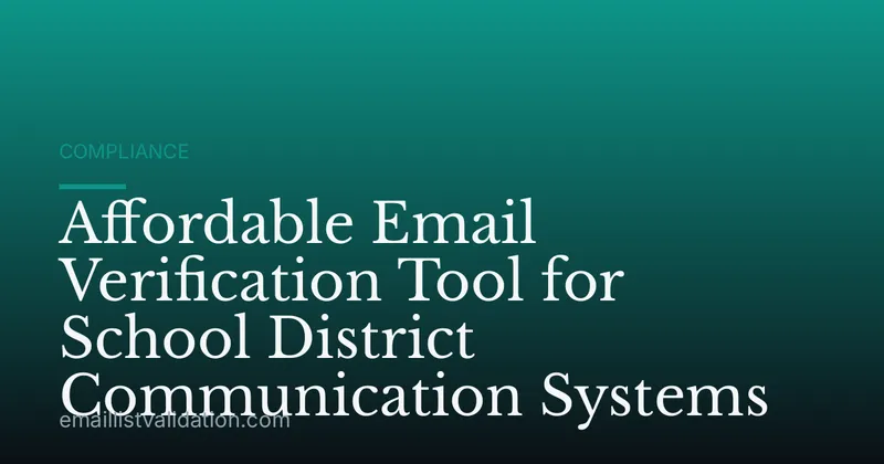 Affordable Email Verification Tool for School District Communication Systems