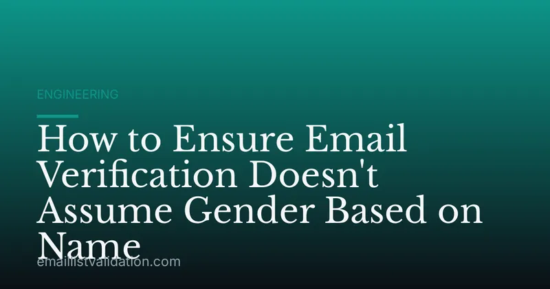 How to Ensure Email Verification Doesn't Assume Gender Based on Name