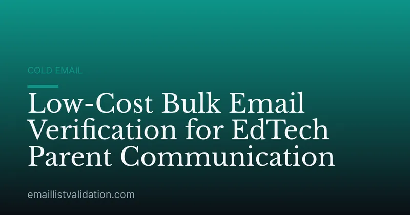 Low-Cost Bulk Email Verification for EdTech Parent Communication