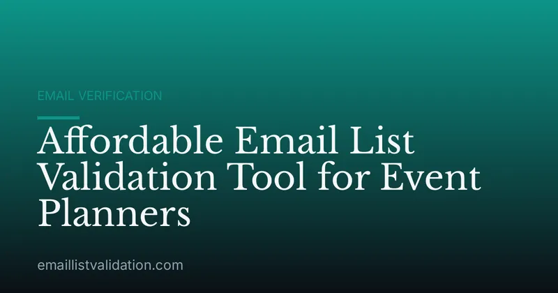 Affordable Email List Validation Tool for Event Planners