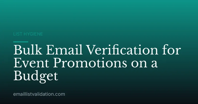 Bulk Email Verification for Event Promotions on a Budget