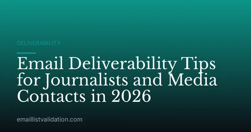 Email Deliverability Tips for Journalists and Media Contacts in 2026