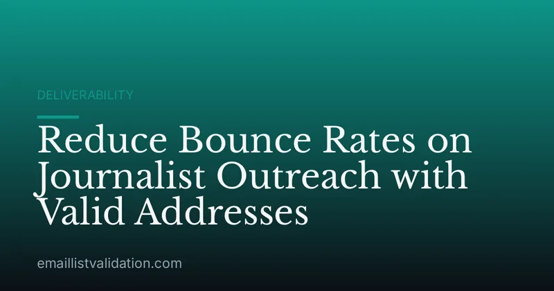 Reduce Bounce Rates on Journalist Outreach with Valid Addresses