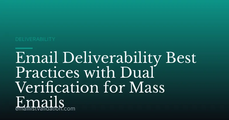 Email Deliverability Best Practices with Dual Verification for Mass Emails