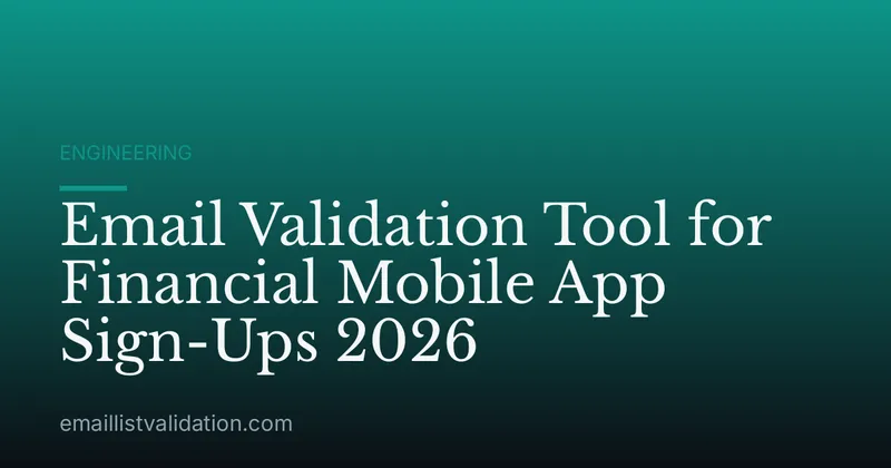 Email Validation Tool for Financial Mobile App Sign-Ups 2026