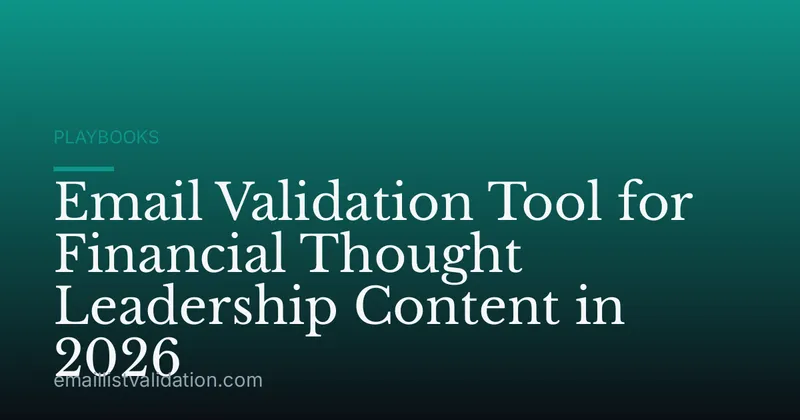 Email Validation Tool for Financial Thought Leadership Content in 2026
