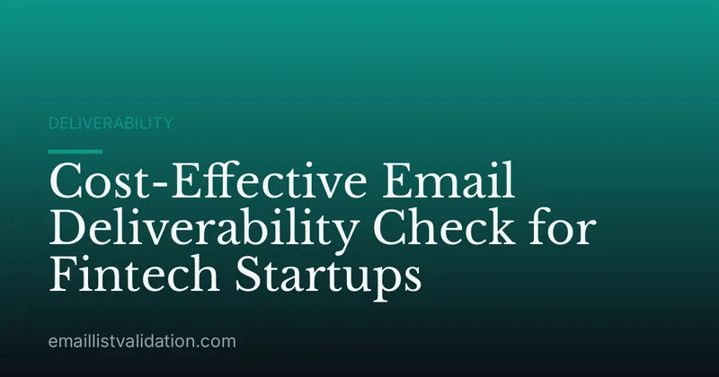 Cost-Effective Email Deliverability Check for Fintech Startups