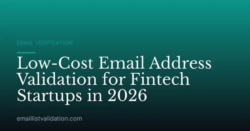 Low-Cost Email Address Validation for Fintech Startups in 2026