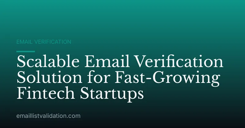 Scalable Email Verification Solution for Fast-Growing Fintech Startups