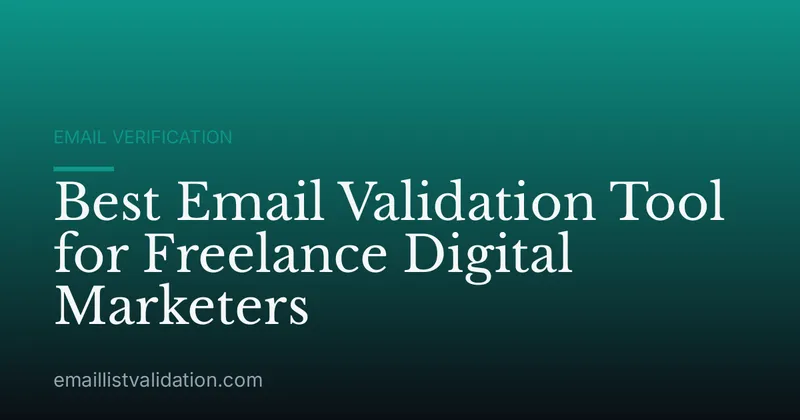 Best Email Validation Tool for Freelance Digital Marketers