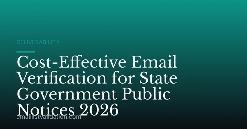 Cost-Effective Email Verification for State Government Public Notices 2026