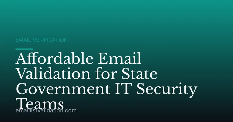 Affordable Email Validation for State Government IT Security Teams