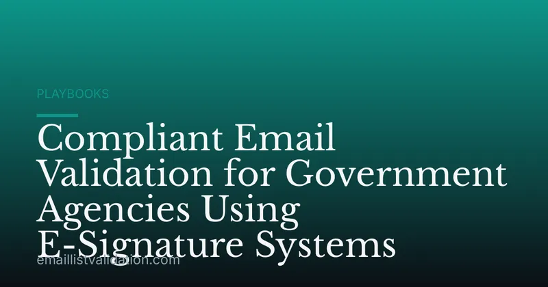 Compliant Email Validation for Government Agencies Using E-Signature Systems