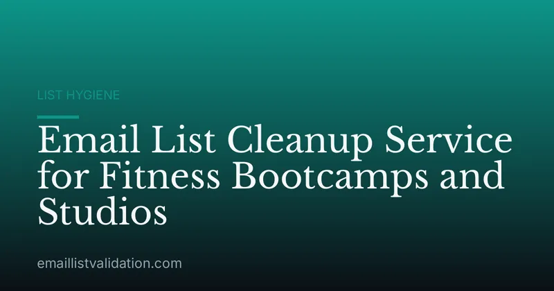 Email List Cleanup Service for Fitness Bootcamps and Studios