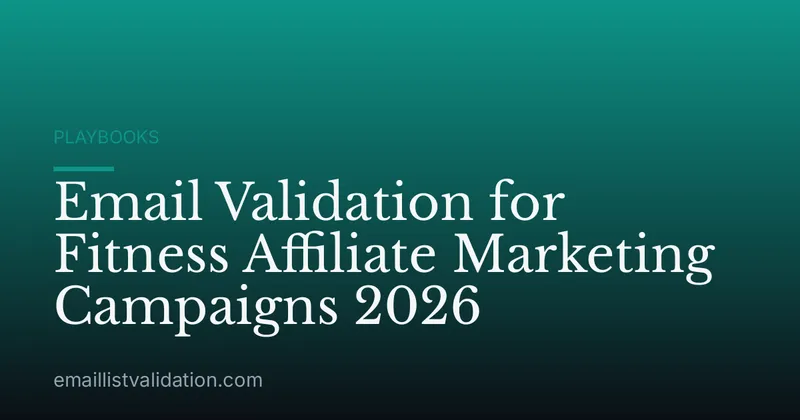 Email Validation for Fitness Affiliate Marketing Campaigns 2026