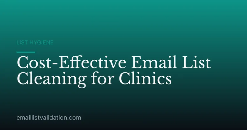 Cost-Effective Email List Cleaning for Clinics