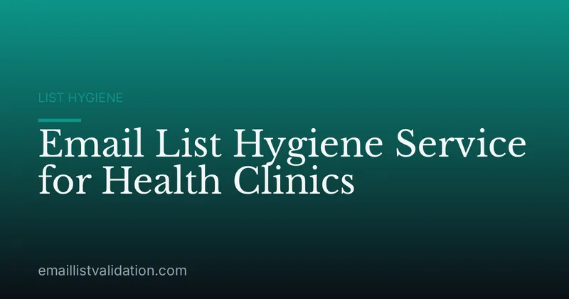 Email List Hygiene Service for Health Clinics